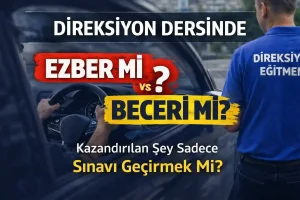 Direksiyon Dersinde Ezber mi, Beceri mi Kazandırılıyor?
