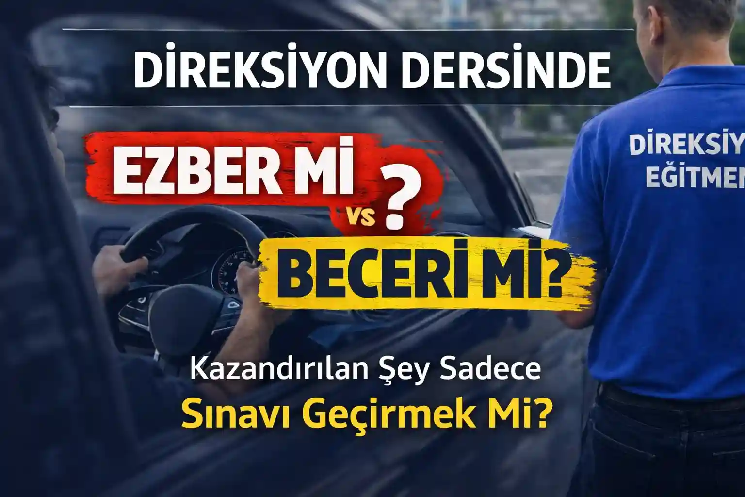 Direksiyon Dersinde Ezber mi, Beceri mi Kazandırılıyor?